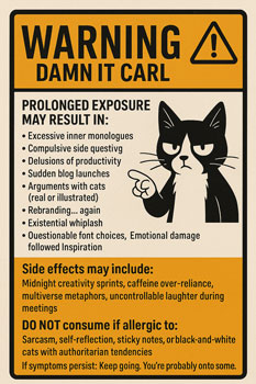 Satirical warning label featuring a tuxedo cat with the headline ‘Warning: Damn It Carl,’ listing humorous side effects of prolonged exposure.