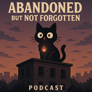 Stylized cover art showing a wide-eyed black cat with a glowing chest flame sitting on a rooftop at dusk, titled ‘Abandoned But Not Forgotten – Podcast.