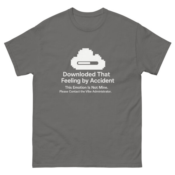 Downloaded That Feeling by Accident Tee – Healing Burnout in Style