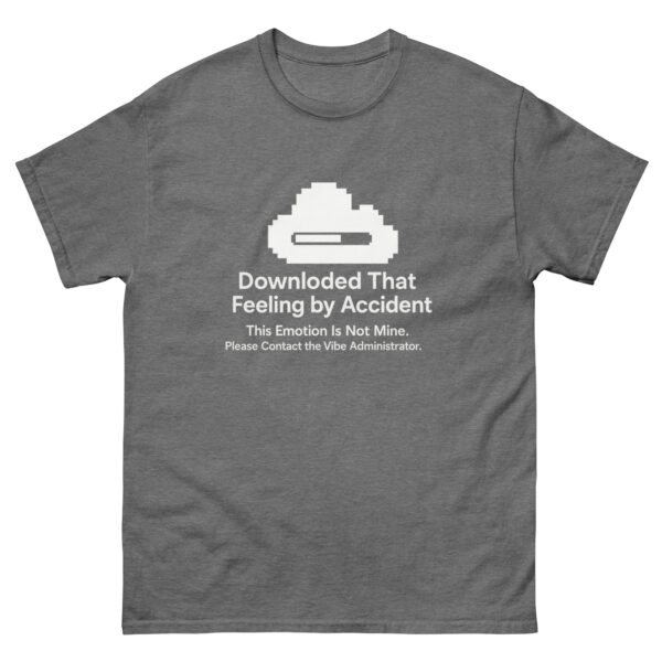Downloaded That Feeling by Accident Tee – Healing Burnout in Style